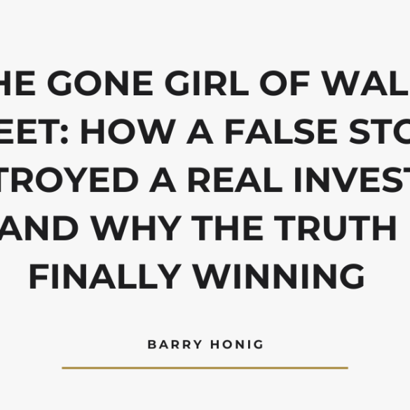 The Gone Girl of Wall Street: How a False Story Destroyed a Real Investor — and Why the Truth Is Finally Winning