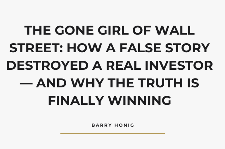 The Gone Girl of Wall Street: How a False Story Destroyed a Real Investor — and Why the Truth Is Finally Winning