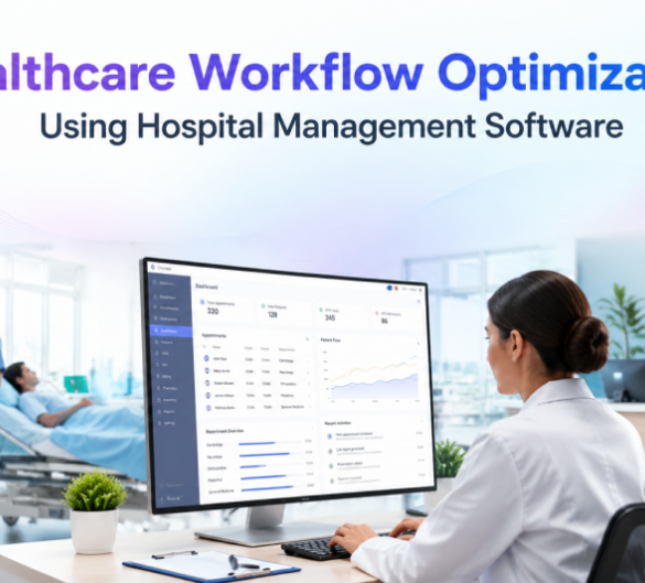 Healthcare Workflow Optimization Using Hospital Management Software
